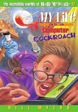 [The Incredible Worlds of Wally McDoogle 17] • My Life as a Computer Cockroach